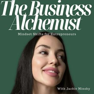 Listen to The Business Alchemist with Jackie Minsky in the App