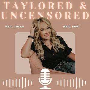 Listen to Taylored and Uncensored in the App