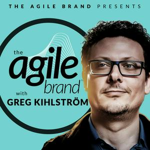 Listen to The Agile Brand™ with Greg Kihlström in the App