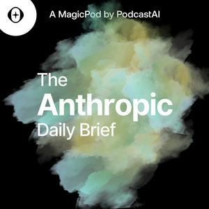 Listen to The Anthropic AI Daily Brief in the App