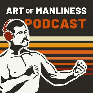 Listen to The Art of Manliness in the App