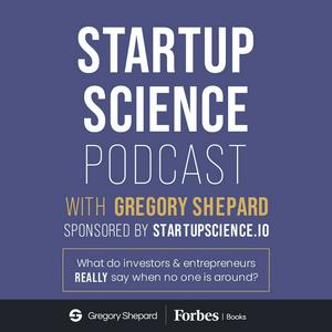 Listen to Startup Science Podcast with Gregory Shepard in the App