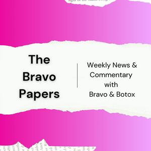 Listen to The Bravo Papers: Weekly News & Commentary with Bravo & Botox in the App