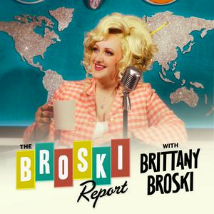 Listen to The Broski Report with Brittany Broski in the App