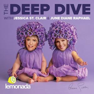 Listen to The Deep Dive with Jessica St. Clair and June Diane Raphael in the App