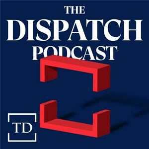 Listen to The Dispatch Podcast in the App