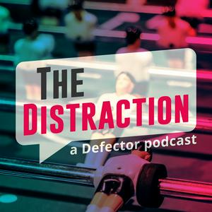 Listen to The Distraction: A Defector Podcast in the App