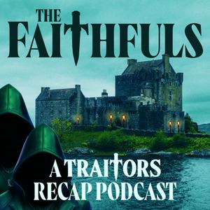 Listen to The Faithfuls: A Traitors Recap Podcast in the App