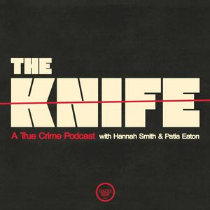 Listen to The Knife: A True Crime Podcast in the App