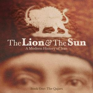 Listen to The Lion and The Sun: A Modern History of Iran in the App