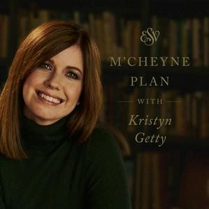 Listen to The M'Cheyne ESV Bible Plan with Kristyn Getty in the App