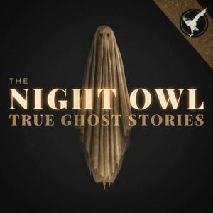 Listen to The Night Owl: True Ghost Stories in the App