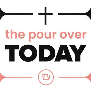 Listen to The Pour Over Today in the App