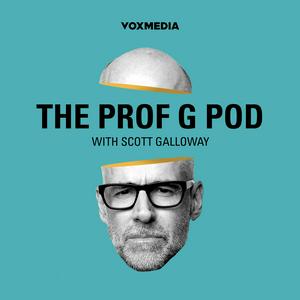 Listen to The Prof G Pod with Scott Galloway in the App