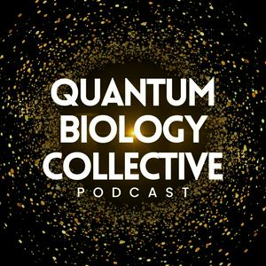 Listen to The Quantum Biology Collective Podcast in the App