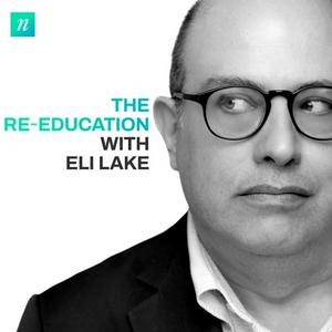 Listen to The Re-Education with Eli Lake in the App