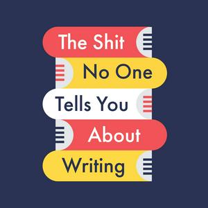 Listen to The Shit No One Tells You About Writing in the App