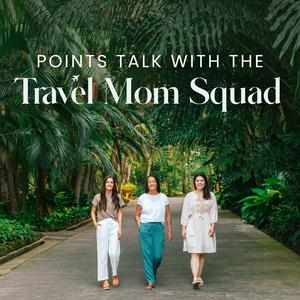 Listen to Points Talk with the Travel Mom Squad in the App