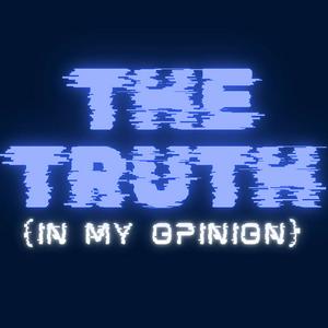 Listen to The Truth (In My Opinion) in the App