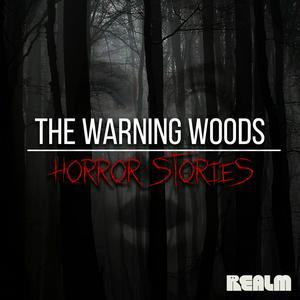 Listen to The Warning Woods | Horror Fiction and Scary Stories in the App