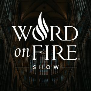 Listen to The Word on Fire Show - Catholic Faith and Culture in the App