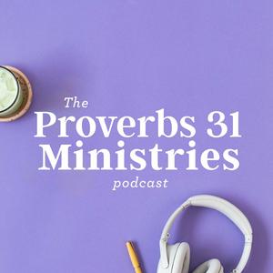 Listen to The Proverbs 31 Ministries Podcast in the App