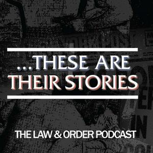 Listen to ...These Are Their Stories: The Law & Order Podcast in the App