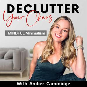 Listen to Declutter Your Chaos - Minimalism, Decluttering, Home Organization in the App