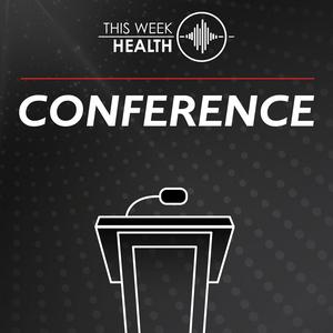 Listen to This Week Health: Conference in the App