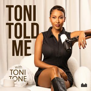 Listen to Toni Told Me with Toni Tone in the App