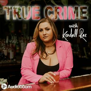 Listen to True Crime with Kendall Rae in the App