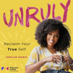 Listen to UNRULY WITH SHELAH MARIE in the App