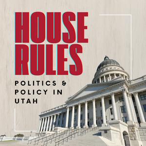 Listen to House Rules: Politics and Policy in Utah in the App