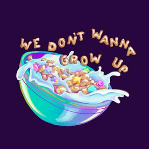 Listen to We Don't Wanna Grow Up in the App