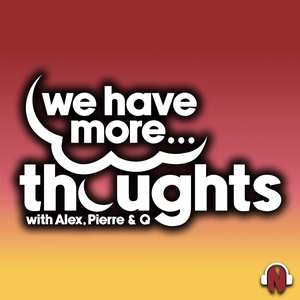 Listen to We Have More Thoughts in the App