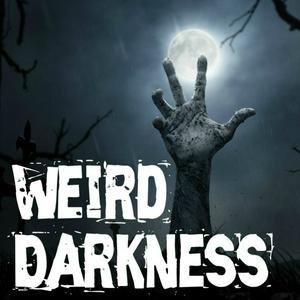 Listen to Weird Darkness: Stories of the Paranormal, Supernatural, Legends, Lore, Mysterious, Macabre, Unsolved in the App