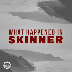 Listen to What Happened in Skinner in the App