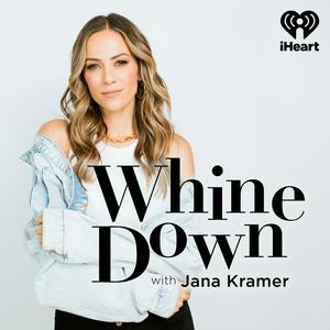 Listen to Whine Down with Jana Kramer in the App