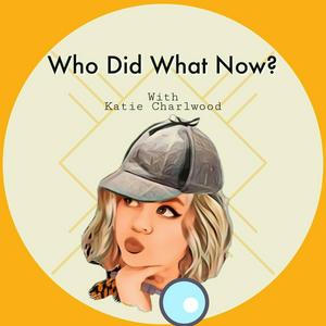 Listen to Who Did What Now in the App