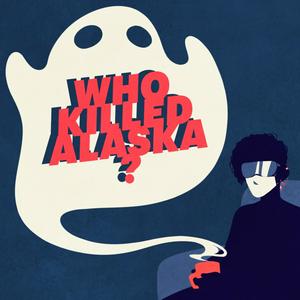 Listen to Who Killed Alaska? in the App