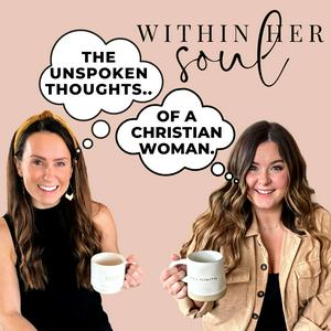 Listen to Within Her Soul: The Unspoken Thoughts Of A Christian Woman in the App