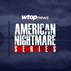 Listen to WTOP’s American Nightmare Series in the App